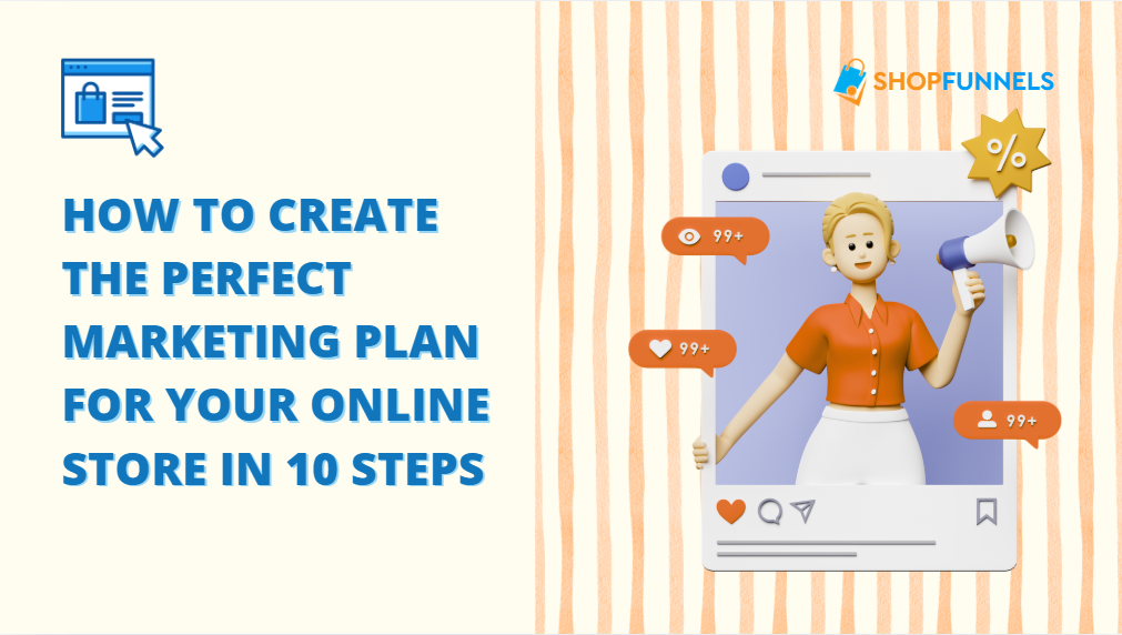 How To Create The Perfect Marketing Plan For Your Online Store In 10 Steps